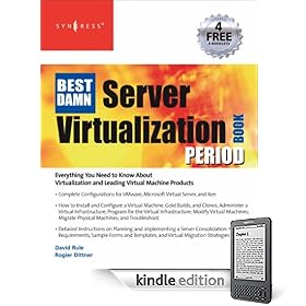 The Best Damn Server Virtualization Book Period: Including Vmware, Xen, and Microsoft Virtual Server (Best Damn)