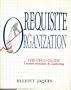 Requisite Organization: The CEO's Guide to Creative Structure and Leadership