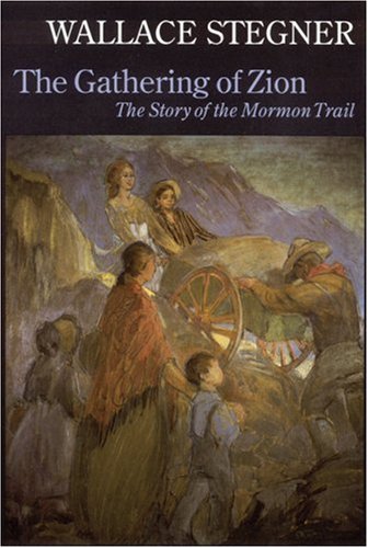 The Gathering of Zion: The Story of the Mormon Trail