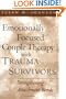 Emotionally Focused Couple Therapy with Trauma Survivors: Strengthening Attachment Bonds