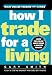 How I Trade for a Living (Wiley Online Trading for a Living)