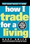 How I Trade for a Living (Wiley Online Trading for a Living)