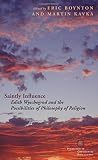 Saintly influence : Edith Wyschogrod and the possibilities of philosophy of religion