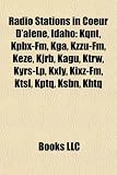 Produkt-Bild: Radio Stations in Coeur D'Alene, Idaho: Kqnt, Kpbx-FM, Kga, Kzzu-FM, Keze, Kjrb, Kagu, Ktrw, Kyrs-LP, Kxly, Kixz-FM, Ktsl, Kptq, Ksbn, Khtq