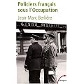 Policiers fran�ais sous l'Occupation : D'apr�s les archives de l'�puration