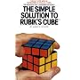 The Simple Solution to Rubik's Cube