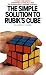 The Simple Solution to Rubik's Cube