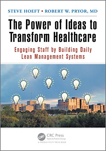 The Power of Ideas to Transform Healthcare: Engaging Staff by Building Daily Lean Management Systems
