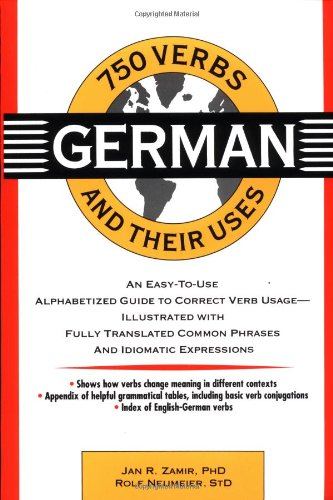 750 German Verbs and Their Uses (750 Verbs & Their Uses), by Jan R. Zamir, Rolf Neumeier