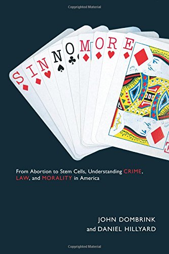Sin No More: From Abortion to Stem Cells, Understanding Crime, Law, and Morality in America