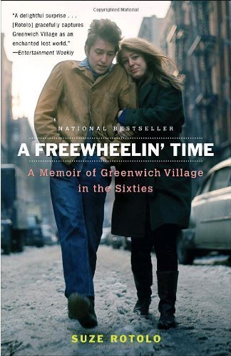 A Freewheelin' Time: A Memoir of Greenwich Village in the Sixties by Suze Rotolo (May 12 2009)