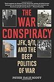 The War Conspiracy: JFK, 9/11, and the Deep Politics of War