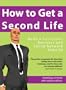 How to Get a Second Life: Build a Successful Business and Social Network Inworld