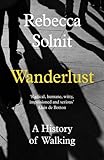 Wanderlust : a history of walking