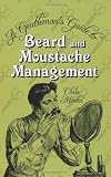 The Gentleman's Guide to Beard and Moustache Management