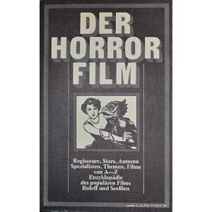 Der Horror-Film: Regisseure, Stars, Autoren, Spezialisten, Themen und Filme von A - Z  (En