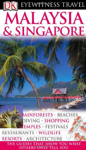 DK Eyewitness Travel Guide: Malaysia & Singapore
