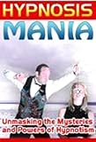Hypnosis Mania - Unmasking The Mysteries and Powers of Hypnotism!!