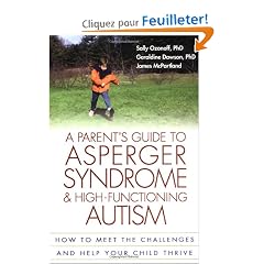 A Parent's Guide to Asperger Syndrome and High-Functioning Autism: How to Meet the Challenges and Help Your Child Thrive