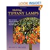 Making Tiffany Lamps: How to Create Museum-Quality Authentic Reproductions