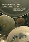 Scientific research on historic Asian ceramics : proceedings of the Fourth Forbes Symposium at the Freer Gallery of Art