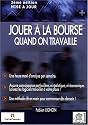 Jouer &agrave; la Bourse quand on travaille