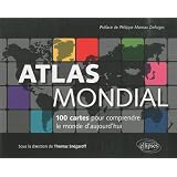 Atlas mondial 100 cartes pour comprendre le monde d'aujourd'huipar Thomas Sn�garoff