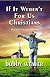 If It Weren't For Us Christians - There'd Be A Lot More Christians