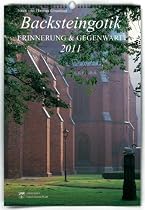 Backsteingotik. Erinnerung & Gegenwart 2011 (Kalender): Erinnerung und Gegenwart