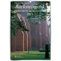 Backsteingotik. Erinnerung & Gegenwart 2011 (Kalender): Erinnerung und Gegenwart