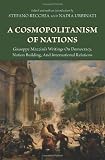 A cosmopolitanism of nations : Giuseppe Mazzini's writings on democracy, nation building, and international relations