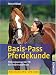 Basis-Pass Pferdekunde: Das Prüfungswissen der FN für Theorie und Praxis. Neu nach APO-LPO 2010