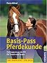 Basis-Pass Pferdekunde: Das Pr�fungswissen der FN f�r Theorie und Praxis. Neu nach APO-LPO 2010
