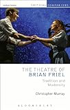 The theatre of Brian Friel : tradition and modernity