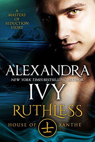 Ruthless: House of Xanthe:  A Masters of Seduction Novella