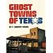 Ghost Towns of Texas