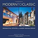 Modern to Classic: Residential Estates by Landry Design Group