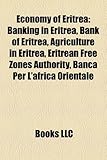 Economy of Eritrea: Banking in Eritrea, Bank of Eritrea, Agriculture in Eritrea, Eritrean Free Zones Authority, Banca Per L'Africa Orienta-