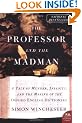 The Professor and the Madman: A Tale of Murder, Insanity, and the Making of the Oxford English Dictionary
