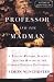 The Professor And The Madman: A Tale of Murder, Insanity, and the Making of the Oxford English Dictionary
