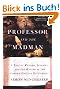 The Professor and the Madman: A Tale of Murder, Insanity, and the Making of the Oxford English Dictionary (P.S.)