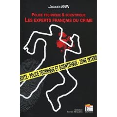 Police technique et scientifique: Les experts fran�ais du crime