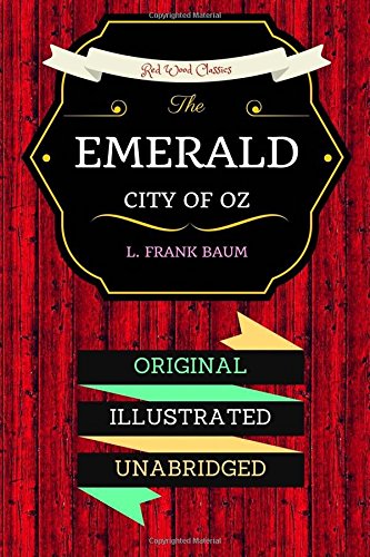 The Emerald City of Oz: By L. Frank Baum - Illustrated