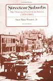 Streetcar Suburbs: The Process of Growth in Boston, 1870-1900