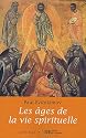 Les âges de la vie spirituelle : Des Pères du désert à nos jours