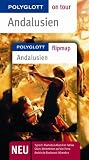 Andalusien - Polyglott on tour - Reisef&uuml;hrer: Typisch: Flamenco-Abend im Tablao, Gl&uuml;ck: Reiterferien auf der Finca, Arabische Baukunst: Alhambra - Susanne Asal, Ines Baumgarth, Andreas Drouve