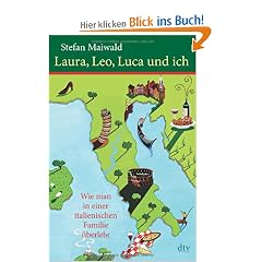 Laura, Leo, Luca und ich: Wie man in einer italienischen Familie �berlebt