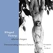Winged Victory: Altered Images: Transcending Breast Cancer