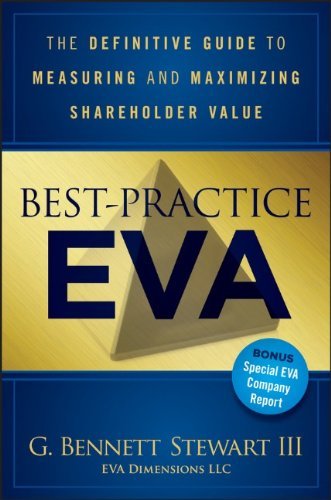 Best-Practice EVA: The Definitive Guide to Measuring and Maximizing Shareholder Value (Wiley Finance) by Bennett Stewart (26-Apr-2013) Hardcover