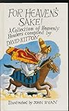 For heaven's sake! : a collection of heavenly howlers
